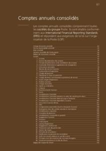 61  Comptes annuels consolidés Les comptes annuels consolidés comprennent toutes les sociétés du groupe Poste. Ils sont établis conformément aux International Financial Reporting Standards (IFRS) et répondent aux 