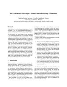 An Evaluation of the Google Chrome Extension Security Architecture Nicholas Carlini, Adrienne Porter Felt, and David Wagner University of California, Berkeley [removed], [removed], [removed]