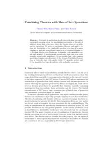 Combining Theories with Shared Set Operations Thomas Wies, Ruzica Piskac, and Viktor Kuncak EPFL School of Computer and Communication Sciences, Switzerland Abstract. Motivated by applications in software verification, we