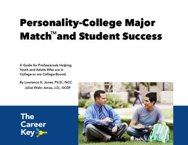 Personality-College Major TM Match and Student Success A Guide for Professionals Helping Youth and Adults Who are in College or are College-Bound.