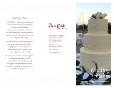 The Perfect One... At Deerfields, we believe that a wedding cake is all about partnership, the perfect pairing