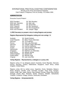 INTERNATIONAL PRACTICAL SHOOTING CONFEDERATION Minutes of the Thirty-Third General Assembly Clark Freeport, Philippines, 9:00 am Sunday, 18 October 2009 ADMINISTRATION Executive Council Present: IPSC President