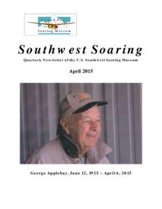 Southwest Soaring Quarterly Newsletter of the U.S. Southwest Soaring Museum AprilGeorge Applebay, June 12, 1925 – April 6, 2015