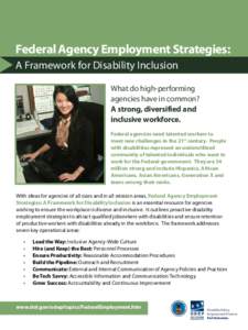 Federal Agency Employment Strategies: A Framework for Disability Inclusion What do high-performing agencies have in common? A strong, diversified and inclusive workforce.