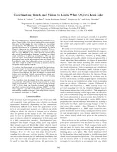 Coordinating Touch and Vision to Learn What Objects Look Like Walter A. Talbott1,4 , Ian Fasel2 , Javier Rodriquez Molina3 , Virginia de Sa1 , and Javier Movellan4 1 Department of Cognitive Science, University of Califor