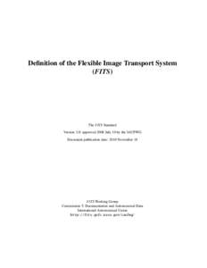 Definition of the Flexible Image Transport System (FITS) The FITS Standard Version 3.0: approved 2008 July 10 by the IAUFWG Document publication date: 2010 November 18