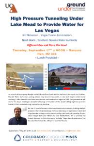 Jim Nickerson , Vegas Tunnel Constructors Noah Hoefs , Southern Nevada Water Authority Different Day and Place this time! Thursday, September 17 th at NOON in Marquez Hall, MZ 222
