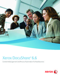 Xerox DocuShare 6.6 ® Content Management and Process Automation for Real Business  Cost-effective, easy document management