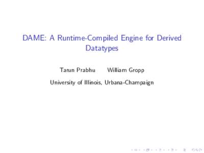 DAME: A Runtime-Compiled Engine for Derived Datatypes Tarun Prabhu William Gropp