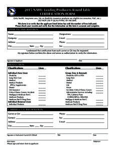 2015 NAHU Leading Producers Round Table CERTIFICATION FORM Only health, long-term care, life, or disability insurance products are eligible (no annuities, P&C, etc.). DO NOT USE IF QUALIFYING BY INCOME. This form is to v