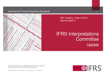 International Financial Reporting Standards GPF meeting, 5 March 2015 Agenda paper 2 IFRS Interpretations Committee