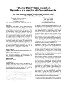 “Oh, dear Stacy!” Social Interaction, Elaboration, and Learning with Teachable Agents Amy Ogan*, Samantha Finkelstein*, Elijah Mayfield*, Claudia D’Adamo†, Noboru Matsuda*, Justine Cassell* *