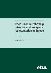 .....................................................................................................................................  Trade union membership retention and workplace representation in Europe —