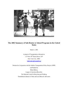 Photo courtesy of Smart Growth America  The 2002 Summary of Safe Routes to School Programs in the United States March 5, 2002 A project of Transportation Alternatives