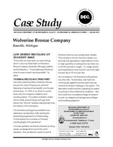 Case Study MICHIGAN DEPARTMENT OF ENVIRONMENTAL QUALITY • ENVIRONMENTAL ASSISTANCE DIVISION • [removed]Wolverine Bronze Company Roseville, Michigan LOW ENERGY RECYCLING OF