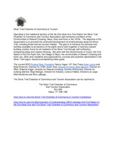 Silver Trail Chamber of Commerce & Tourism Operating in the traditional territory of the Na Cho Nyak Dun First Nation the Silver Trail Chamber of Commerce and Tourism Association was formed by members of the Communities 