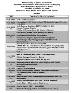 The University of Ottawa Eye Institute Present the 4th Ophthalmic Medical Personnel Teaching Day At the Sally Letson Symposium on Retina Saturday, September 20th, 2014 Les Saisons Room, Westin Hotel, Ottawa, ON, Canada A