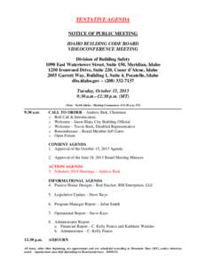 TENTATIVE AGENDA NOTICE OF PUBLIC MEETING IDAHO BUILDING CODE BOARD VIDEOCONFERENCE MEETING Division of Building Safety 1090 East Watertower Street, Suite 150, Meridian, Idaho