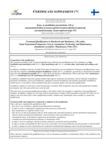 CERTIFICATE SUPPLEMENT (*) TITLE OF THE QUALIFICATION (FI) TITLE OF THE QUALIFICATION (SV) Kone- ja metallialan perustutkinto 120 ov, automaatiotekniikan ja kunnossapidon koulutusohjelma/osaamisala,