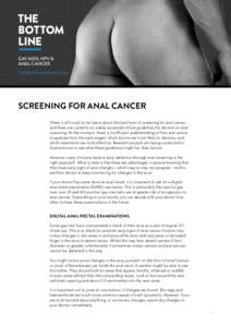 GAY MEN, HPV & ANAL CANCER THEBOTTOMLINE.ORG.AU SCREENING FOR ANAL CANCER There is still much to be learnt about the best form of screening for anal cancer,