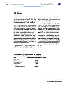 D7. Water Water is involved in virtually every physiological process in swine production. It helps move food along the intestinal tract, transports digested nutrients and is a carrier in waste elimination. When it comes 