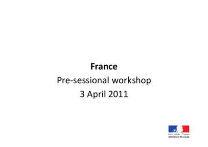 France Pre‐sessional workshop 3 April 2011 France’s commitments • Kyoto protocol : reduce 