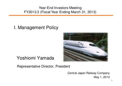 Year-End Investors Meeting FY2013.3 ((Fiscal Year Ending g March 31, I. Management Policy
