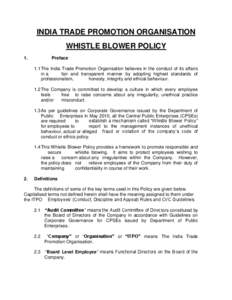 INDIA TRADE PROMOTION ORGANISATION WHISTLE BLOWER POLICY 1. Preface 1.1 The India Trade Promotion Organisation believes in the conduct of its affairs