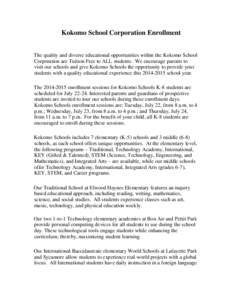 Kokomo School Corporation Enrollment The quality and diverse educational opportunities within the Kokomo School Corporation are Tuition Free to ALL students. We encourage parents to visit our schools and give Kokomo Scho