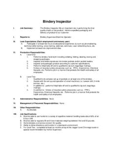Bindery Inspector I. Job Summary:  The Bindery Inspector fills an important role in performing the final