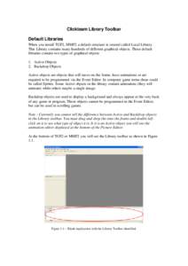Clickteam Library Toolbar Default Libraries When you install TGF2, MMF2 a default structure is created called Local Library. This Library contains many hundreds of different graphical objects. These default libraries con