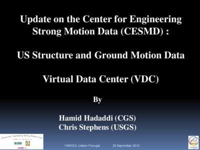 Update on the Center for Engineering Strong Motion Data (CESMD) : US Structure and Ground Motion Data Virtual Data Center (VDC) By Hamid Hadaddi (CGS)