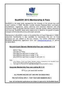 BusNSW 2015 Membership & Fees BusNSW is the peak body representing the interests of the private bus and coach industry in NSW. Benefits include Industry Representation (contracts, accreditation, regulations, policy, plan