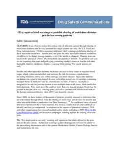 FDA requires label warnings to prohibit sharing of multi-dose diabetes pen devices among patients Safety Announcement[removed]In an effort to reduce the serious risk of infection spread through sharing of multi-dose 