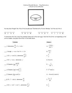 Calculus Droodle Review – Trig Derivatives A Puzzle by David Pleacher You may have thought the title of this droodle was “Football with a Picture Window,” but the real title is ___ ___ ___ ___ 12