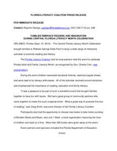 FLORIDA LITERACY COALITION PRESS RELEASE FOR IMMEDIATE RELEASE Contact: Raychel George, [removed]; ([removed]ext. 208 FAMILIES EMBRACE READING AND IMAGINATION DURING CENTRAL FLORIDA LITERACY MONTH 