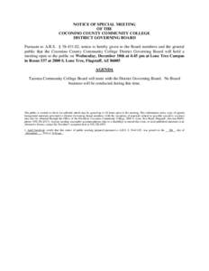 NOTICE OF SPECIAL MEETING OF THE COCONINO COUNTY COMMUNITY COLLEGE DISTRICT GOVERNING BOARD Pursuant to A.R.S. § [removed], notice is hereby given to the Board members and the general public that the Coconino County Com