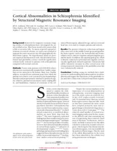 ORIGINAL ARTICLE  Cortical Abnormalities in Schizophrenia Identified by Structural Magnetic Resonance Imaging Jill M. Goldstein, PhD; Julie M. Goodman, PhD; Larry J. Seidman, PhD; David N. Kennedy, PhD; Nikos Makris, MD,