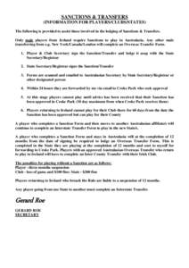 SANCTIONS & TRANSFERS (INFORMATION FOR PLAYERS/CLUBS/STATES) The following is provided to assist those involved in the lodging of Sanctions & Transfers. Only male players from Ireland require Sanctions to play in Austral