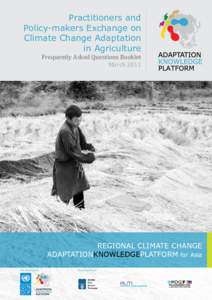 Practitioners and Policy-makers Exchange on Climate Change Adaptation in Agriculture Frequently Asked Questions Booklet March 2011