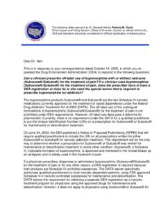 The following letter was sent to Dr. Howard Heit by Patricia M. Good Chief Liaison and Policy Section, Office of Diversion Control an official of the U.S., DEA and therefore should be considered an Official clarification