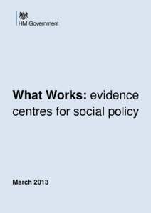 What Works: evidence centres for social policy March 2013  Cabinet Office