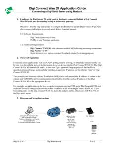 Digi Connect Wan 3G Application Guide Connecting a Digi Serial Server using Realport. 1. Configure the PortServer TS serial ports in Realport, connected behind a Digi Connect Wan 3G with port forwarding acting as an inte