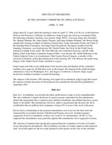 MINUTES OF THE MEETING OF THE ADVISORY COMMITTEE ON APPELLATE RULES APRIL 15, 1996 Judge James K. Logan called the meeting to order on April 15, 1996, at 8:30 a.m. in the Fairmont Hotel in San Francisco, California. In a