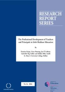 RESEARCH REPORT SERIES The Professional Development of Teachers and Principals in Irish-Medium Education By
