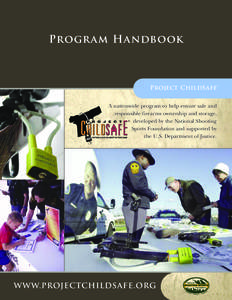 Program Handbook  Project ChildSafe® A nationwide program to help ensure safe and responsible firearms ownership and storage, developed by the National Shooting