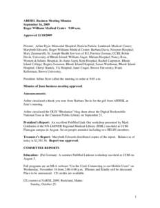 ARIHSL Business Meeting Minutes September 16, 2009 Roger Williams Medical Center 9:00 a.m. Approved[removed]Present: Arline Dyer, Memorial Hospital; Patricia Padula, Landmark Medical Center;