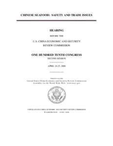 CHINESE SEAFOOD: SAFETY AND TRADE ISSUES  HEARING BEFORE THE  U.S.-CHINA ECONOMIC AND SECURITY