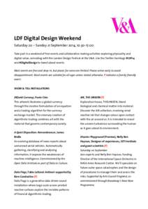 LDF Digital Design Weekend  Saturday 20 – Sunday 21 September 2014, [removed]Take part in a weekend of free events and collaborative making activities exploring physicality and digital value, coinciding with the Lon