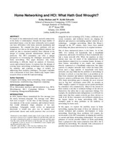 Home Networking and HCI: What Hath God Wrought? Erika Shehan and W. Keith Edwards School of Interactive Computing / GVU Center Georgia Institute of Technology 85 5th Street NW Atlanta, GA 30308